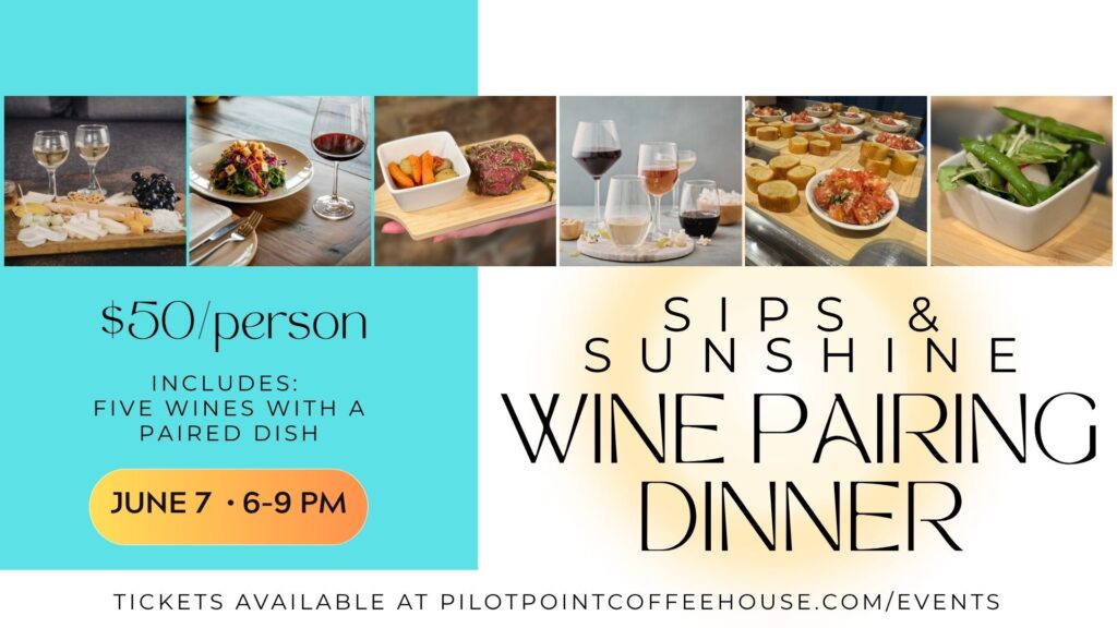 Sips & Sunshine Wine Pairing Dinner - Pilot Point Coffee House